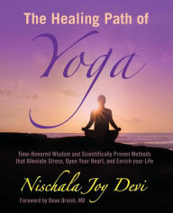 Title: The Healing Path of Yoga: Time-Honored Wisdom and Scientifically Proven Methods that Alleviate Stress, Open Your Heart, and Enrich your Life, Author: Dean Ornish M D