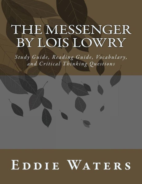 The Messenger by Lois Lowry: Study Guide, Reading Guide, Vocabulary, and Critical Thinking Questions