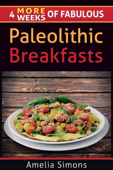 4 MORE Weeks of Fabulous Paleolithic Breakfasts