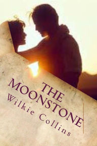 Title: The Moonstone: A Romance, Author: Wilkie Collins