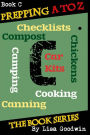 Prepping A to Z The Book Series: C is for Cooking, Canning, Chickens, Compost, Camping, Checklists and Car Kits