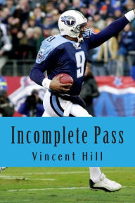 Title: Incomplete Pass: The Murder of Steve McNair Revisited, Author: Vincent Hill Sr