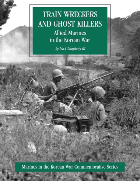 Train Wreckers and Ghost Killers: Allied Marines in the Korean War