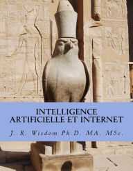 Title: Intelligence artificielle et Internet: L'impact sur l'Economie et la Sociologie de l'Internet, Author: John Richard Wisdom Ph.D.