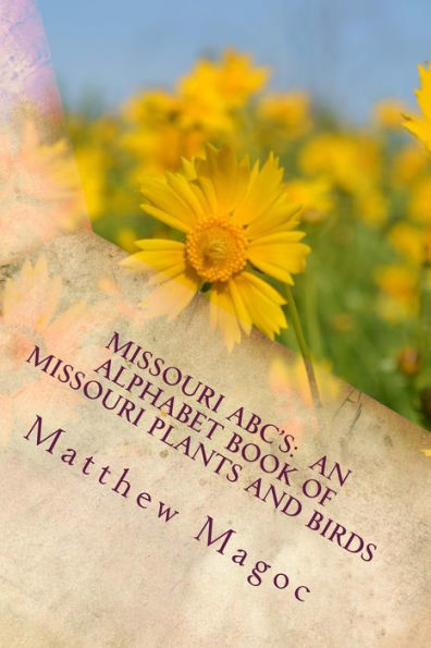 Missouri ABC's: An Alphabet Book of Missouri Plants and Birds: My First Alphabet book of Missouri Plants and Birds