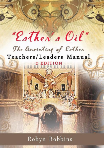 Esther's Oil: The Anointing of Esther Teachers/Leaders Manual: Teachers/Leaders Manual