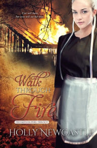 Title: Walk Through Fire, Author: Holly Newcastle