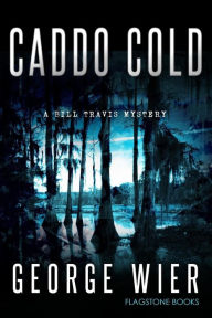 Title: Caddo Cold, Author: George Wier