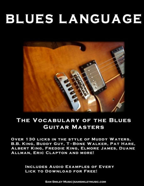 Blues Language: The Vocabulary of the Blues Guitar Masters