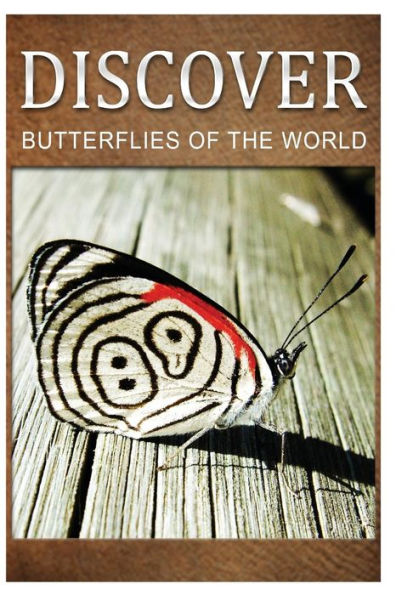 Butterflies Of The World - Discover: Early reader's wildlife photography book