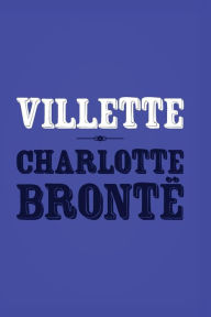 Title: Villette: Original and Unabridged, Author: Charlotte Brontë