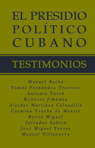 Title: El Presidio Polï¿½tico Cubano. Testimonios, Author: Manuel Barba