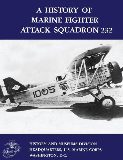 A History of Marine Fighter Attack Squadron 232 by USMC Major William J ...