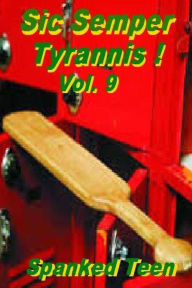 Title: Sic Semper Tyrannis !, Volume 9, Author: Spanked Teen