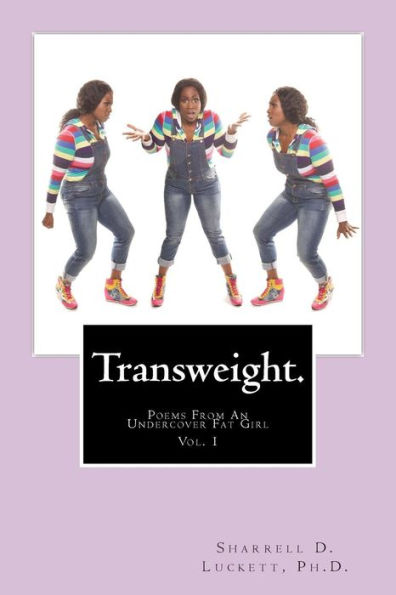 Transweight.: Poems From An Undercover Fat Girl