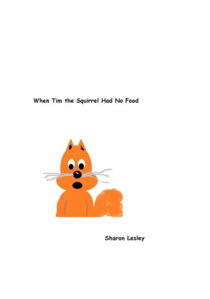 When Tim the Squirrel Had No Food