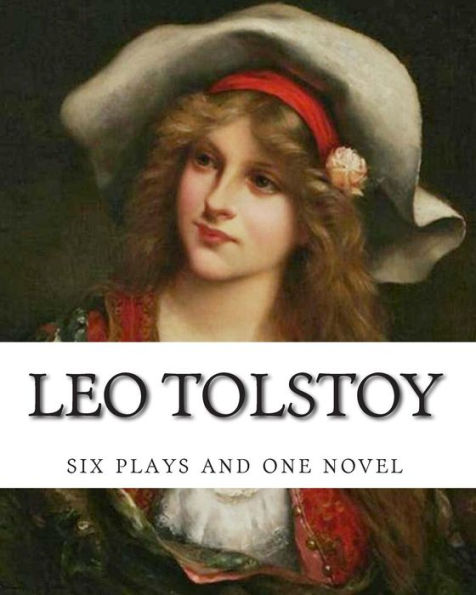 Leo Tolstoy, six plays and one novel