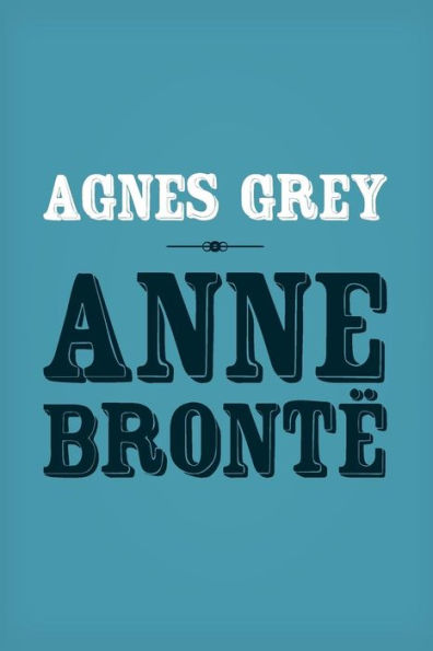 Agnes Grey: Original and Unabridged