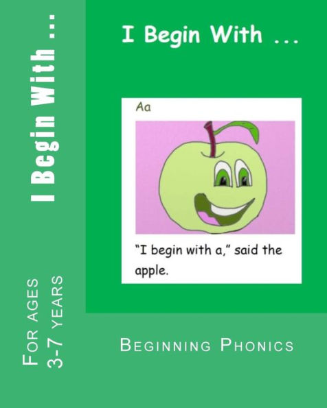 I Begin With ...: A phonics alphabet reading book.