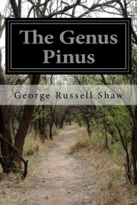 Title: The Genus Pinus, Author: George Russell Shaw