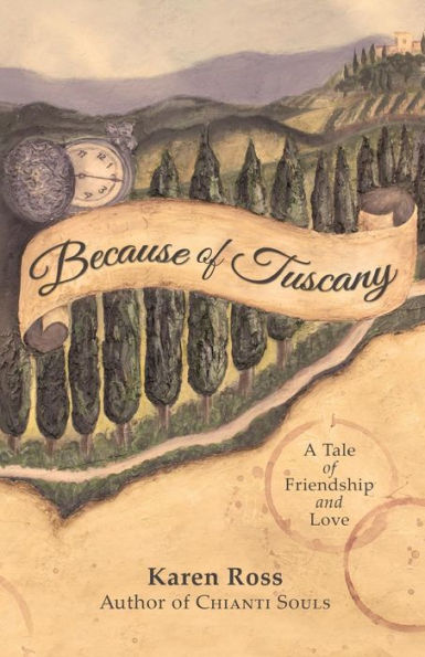 Because of Tuscany: A Tale of Friendship & Love