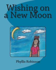 Title: Wishing on a New Moon, Author: Phyllis Jean Robinson