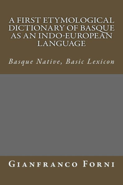 A First Etymological Dictionary of Basque as an Indo-European Language: Basque Native, Basic Lexicon