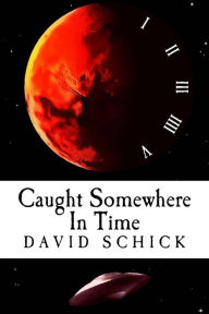 Title: Caught Somewhere In Time, Author: David Schick