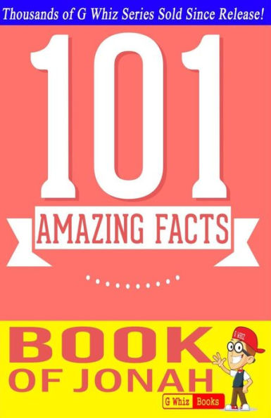 The Book of Jonah - 101 Amazing Facts: Fun Facts and Trivia Tidbits Quiz Game Books