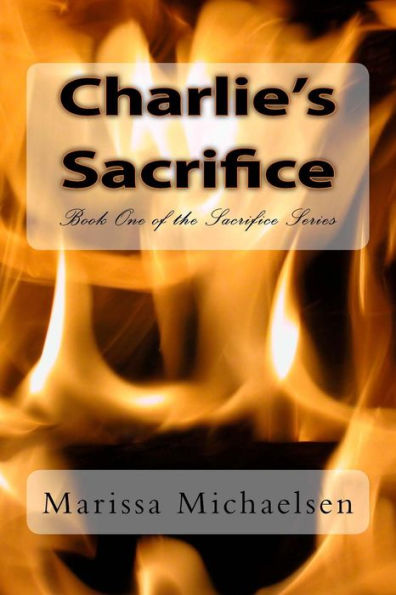 Charlie's Sacrifice: Book One of the Sacrifice Series