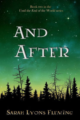 And After Until The End Of The World Book 2 By Sarah Lyons Fleming Paperback Barnes Noble