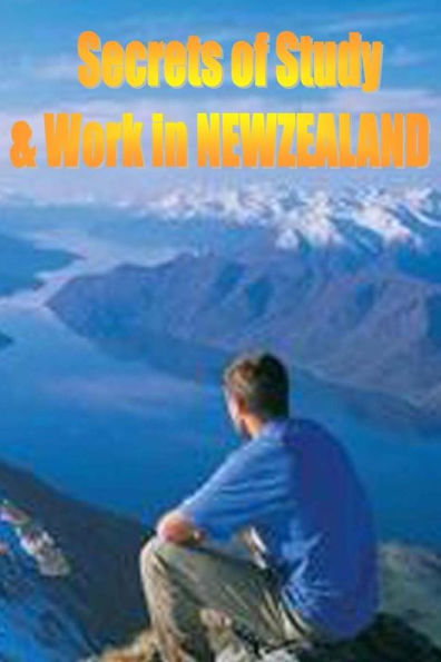 Secrets of Study and Work in NEW ZEALAND: English Version 1