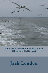 Title: The Sea-Wolf (Traditional Chinese Edition), Author: Jack London