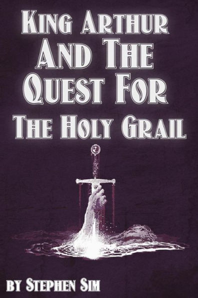 King Arthur and the Quest for the Holy Grail: The Grail Quests