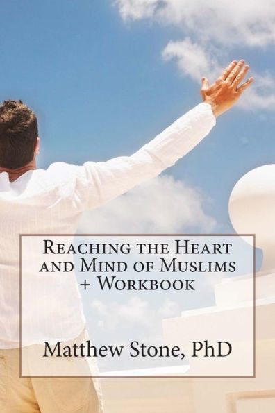 Reaching the Heart and Mind of Muslims + Workbook