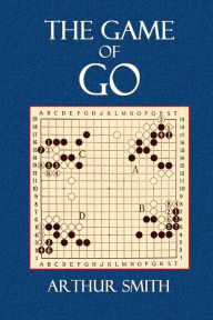 Title: The Game of Go: The National Game of Japan, Author: Arthur Smith