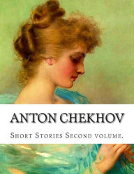 Title: Anton Chekhov, Second volume., Author: Constance Garnett