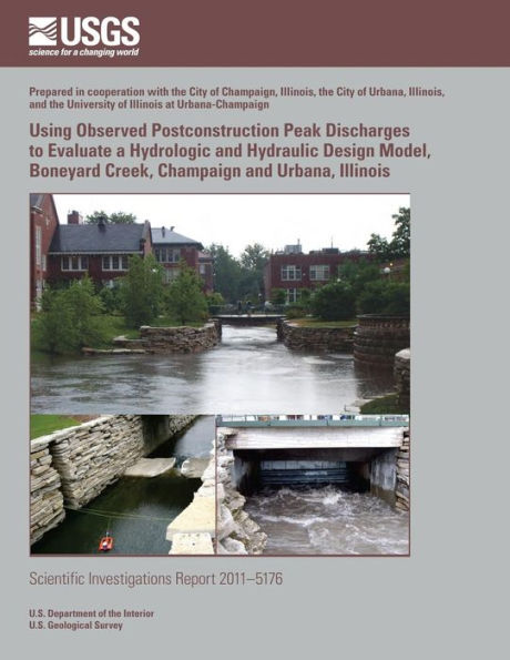 Using Observed Postconstruction Peak Discharges to Evaluate a Hydrologic and Hydraulic Design Model, Boneyard Creek, Champaign and Urbana, Illinois