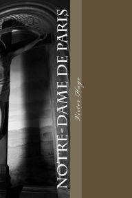 Title: Notre-Dame de Paris: The Hunchback Of Notre Dame, Author: Isabel F Hapgood