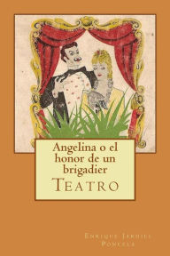 Title: Angelina o el honor de un brigadier, Author: Enrique Jardiel Poncela