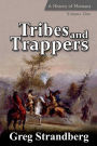 Tribes and Trappers: A History of Montana, Volume One