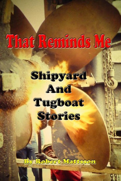 That Reminds Me: Ship Yard & Tug Boat Stories