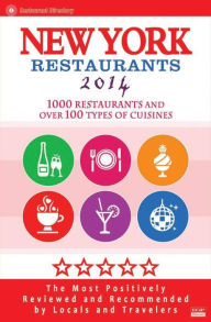 Title: 2014 New York City Restaurants: Top 1000 Restaurants / The Most Recommended by Locals and Travelers, Author: Sharon B Fullen