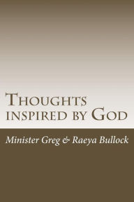 Title: Thoughts inspired by God: A day by day walk for the believer, Author: Raeya S Bullock
