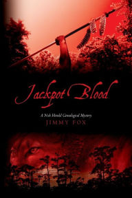 Title: Jackpot Blood: A Nick Herald Genealogical Mystery, Author: Jimmy Fox