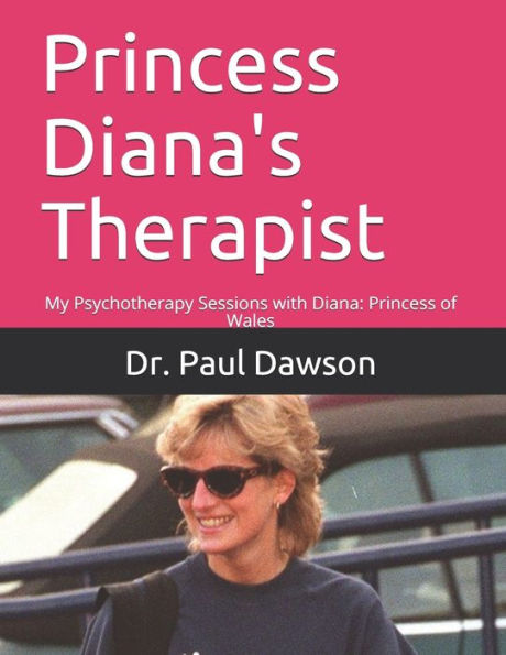 Princess Diana's Therapist: My Psychotherapy Sessions with Diana: Princess of Wales