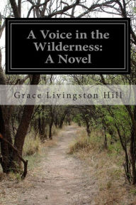 Title: A Voice in the Wilderness, Author: Grace Livingston Hill