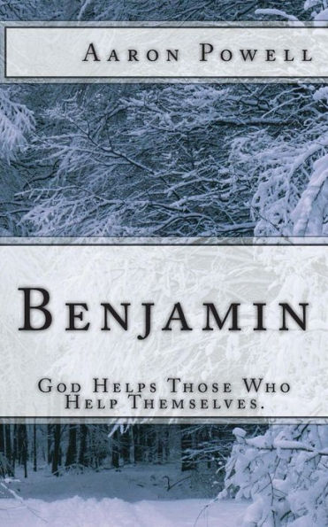 Benjamin: God Helps Those Who Help Themselves.