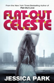 Title: Flat-Out Celeste, Author: Jessica Park
