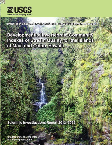 Development of Invertebrate Community Indexes of Stream Quality for the Islands of Maui and Oahu, Hawai'i